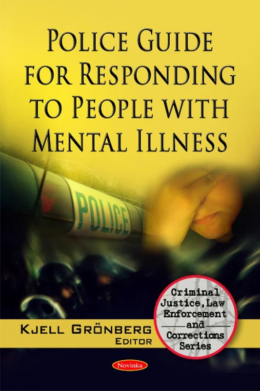 Police Guide for Responding to People with Mental Illness (Criminal Justice, Law Enforcement and Corrections)