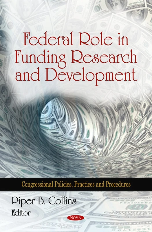 Federal Role in Funding Research & Development (Congressional Policies, Practices and Procedures)