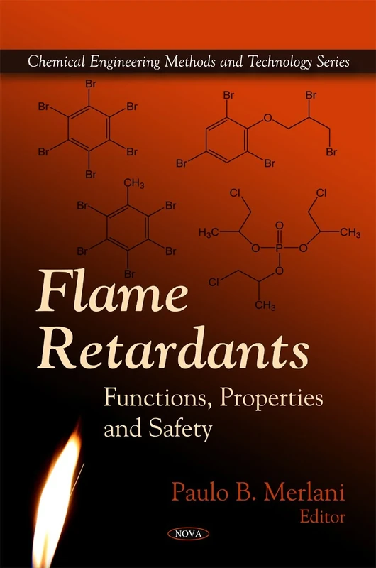 Flame Retardants: Functions, Properties and Safety (Chemical Engineering Methods and Technology)