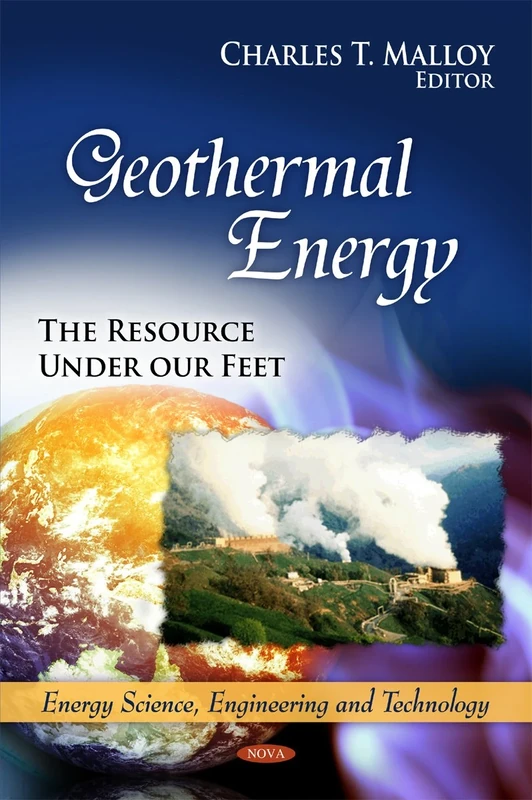Geothermal Energy: The Resource Under Our Feet (Energy Science, Engineering and Technology)