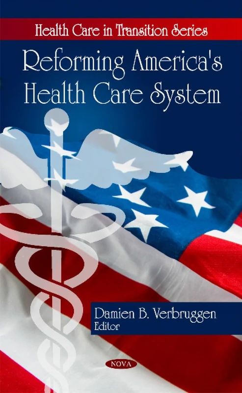 Reforming America's Health Care System (Health Care Issues, Costs and Access)