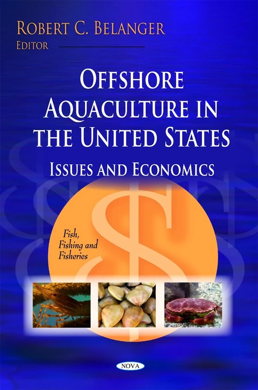 Offshore Aquaculture in the US: Issues & Economics (Fish, Fishing & Fisheries Series) (Fish, Fishing and Fisheries)