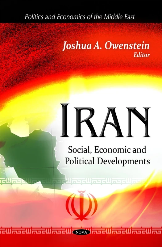 Iran: Social, Economic & Political Developments (Politics and Economics of the Middle East)