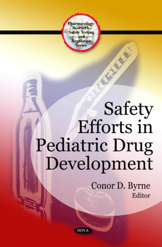 Safety Efforts in Pediatric Drug Development (Pharmacology - Research, Safety Testing and Regulation)