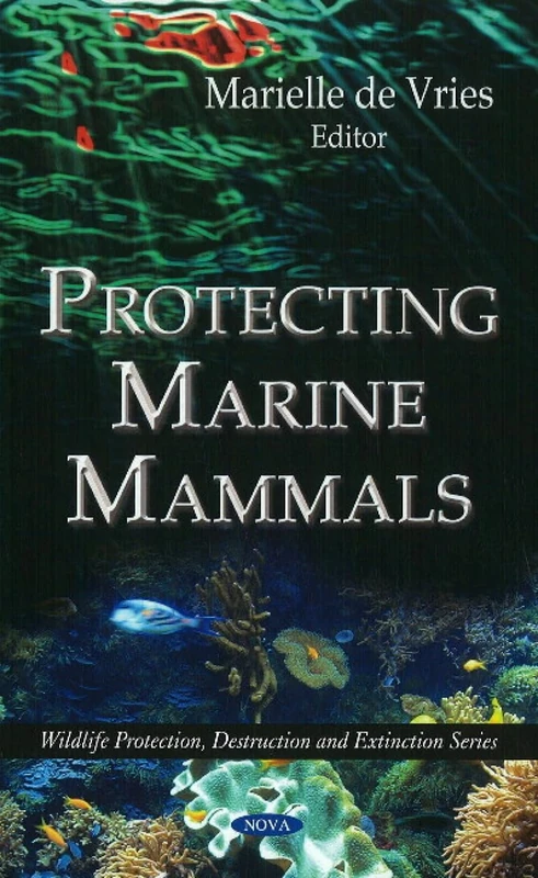 Protecting Marine Mammals (Wildlife Protection, Estruction and Extinction Series)