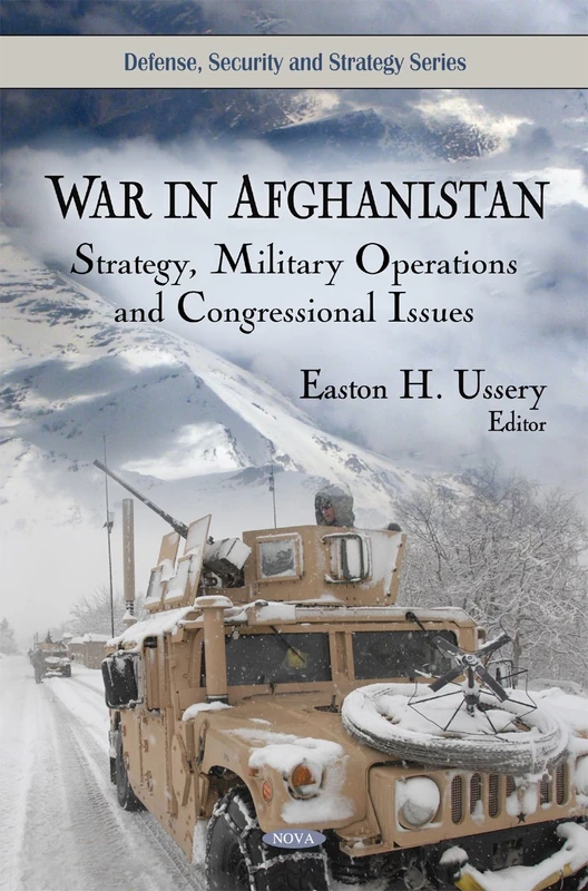 War in Afghanistan: Strategy, Military Operations and Congressional Issues (Defense, Security and Strategy Series)