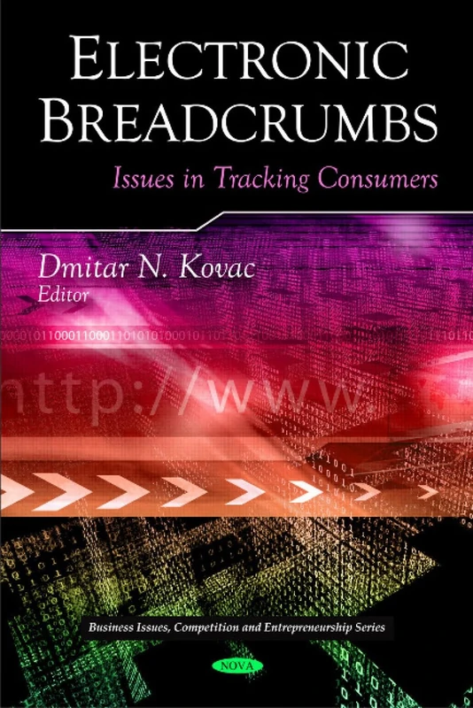 Electronic Breadcrumbs: Issues in Tracking Consumers (Business Issues, Competition and Entrepreneurship)
