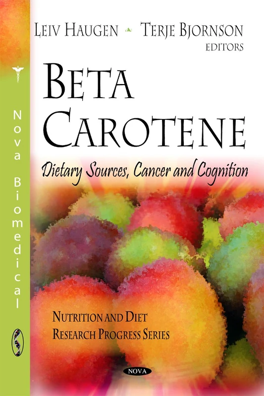 Beta Carotene: Dietary Sources, Cancer and Cognition Book