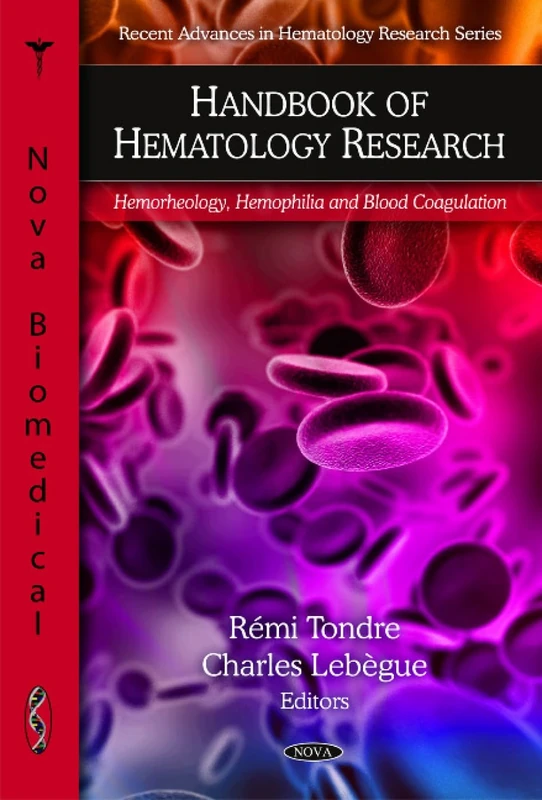 Handbook of Hematology Research: Hemorheology, Hemophilia and Blood Coagulation (Recent Advances in Hematology Research)