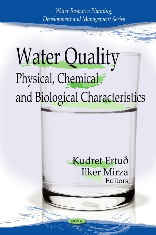 Water Quality: Physical, Chemical and Biological Characteristics (Water Resource Planning, Development and Management Series)