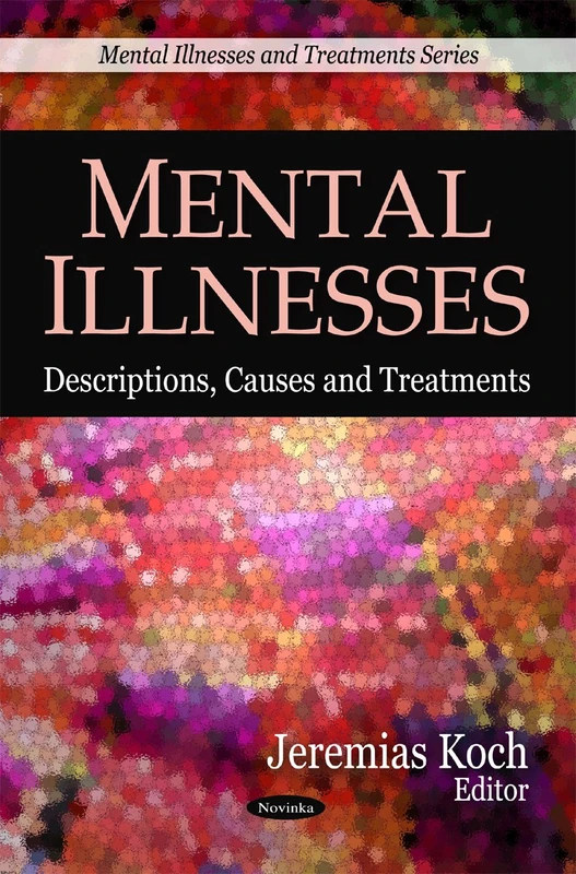 Mental Illnesses: Descriptions, Causes & Treatments (Mental Illnesses and Treatments)