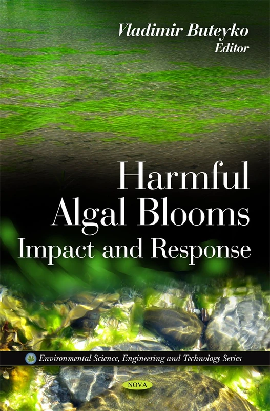 Harmful Algal Blooms: Impact and Response (Environmental Science, Engineering and Technology): Impact & Response
