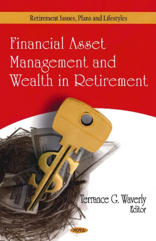 Financial Asset Management and Wealth in Retirement (Retirement Issues, Plans and Lifestyles)