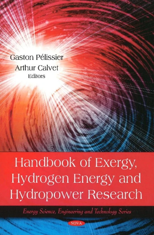 Handbook of Exergy, Hydrogen Energy and Hydropower Research (Energy Science, Engineering and Technology Series)