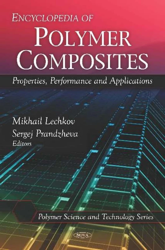 Encyclopedia of Polymer Composites: Properties, Performance and Applications (Polymer Science and Technology)