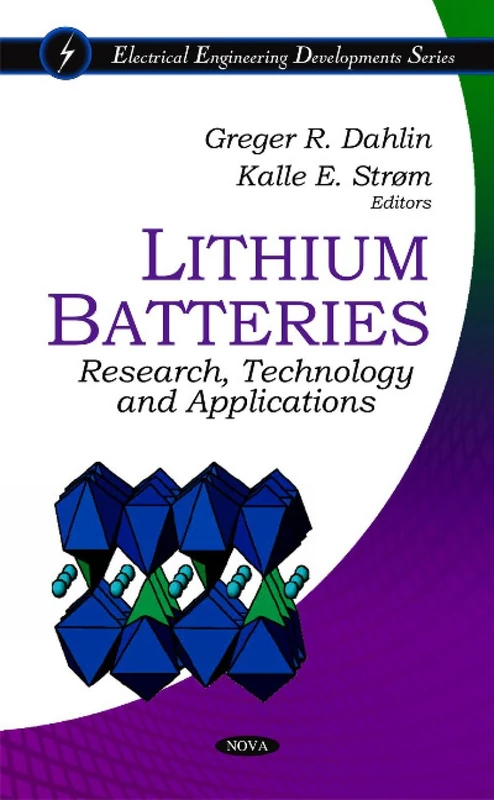 Lithium Batteries: Research, Technology and Applications (Electrical Engineering Developments)