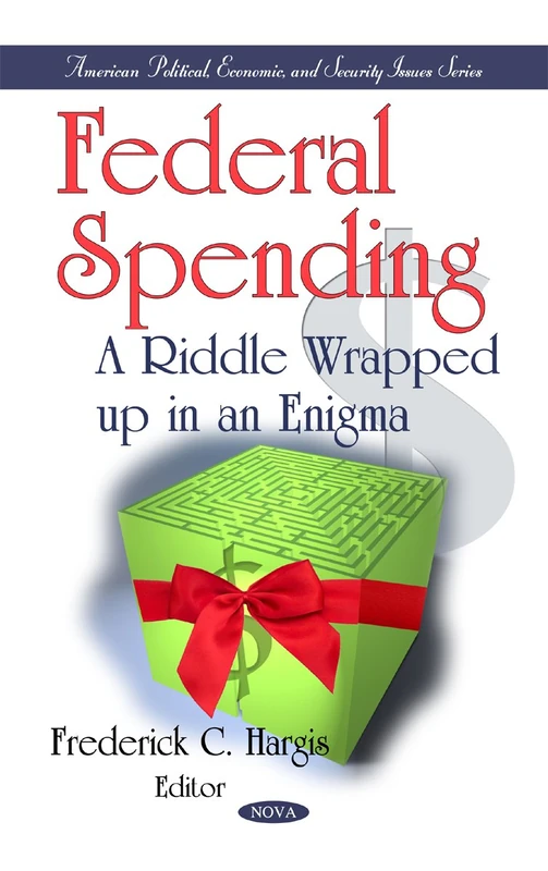 Federal Spending: A Riddle Wrapped Up in an Enigma (American Political, Economic, and Security Issues) - Image 1