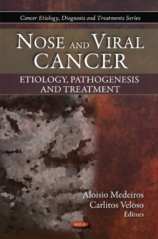 Nose and Viral Cancer: Etiology, Pathogenesis and Treatment (Cancer Etiology, Diagnosis and Treatments)