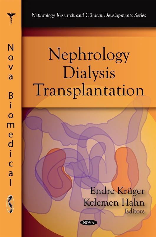 Nephrology - Dialysis - Transplantation (Nephrology Research and Clinical Developemnts Series)