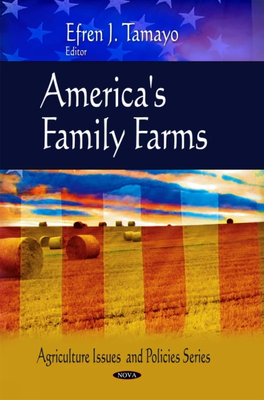 America's Family Farms (Agriculture Issues and Policies)