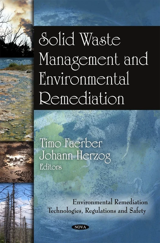 Solid Waste Management and Environmental Remediation (Environmental Remediation Technologies, Regulations and Safety)