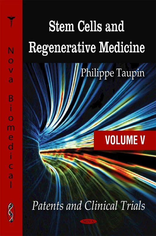 Stem Cells & Regenerative Medicine: Volume 5 -- Patents & Clinical Trials (Stem Cells and Regenerative Medicine) (Stem Cells - Laboratory and Clinical Research Series)