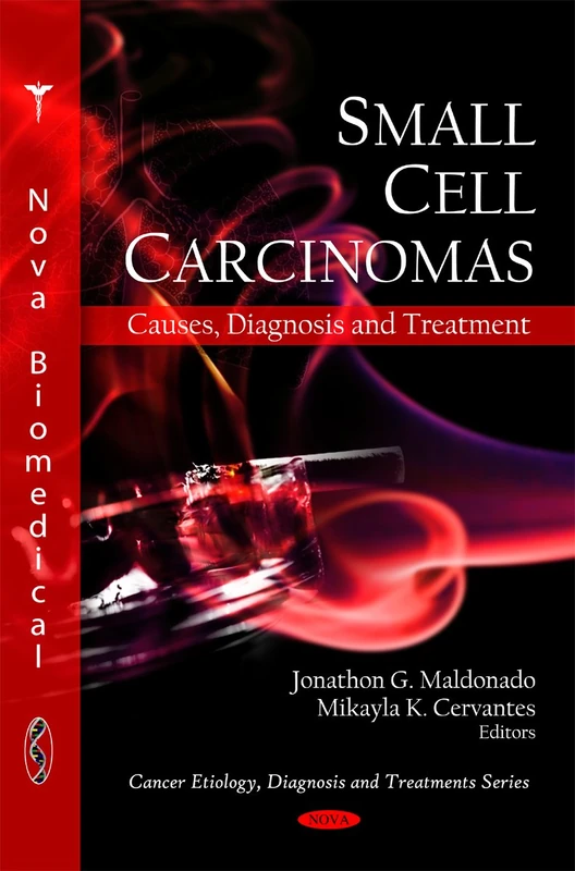 Small Cell Carcinomas: Causes, Diagnosis and Treatment Book