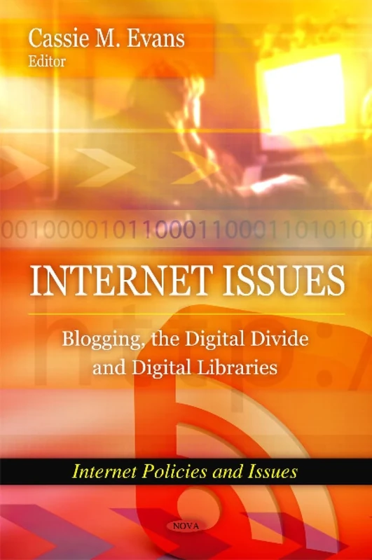 Internet Issues: Blogging, the Digital Divide and Digital Libraries (Internet Policies and Issues)