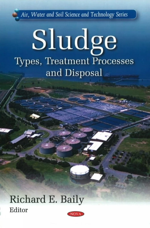 Sludge: Types, Treatment Processes & Disposal (Air Water and Soil Pollution Science and Technology Series)