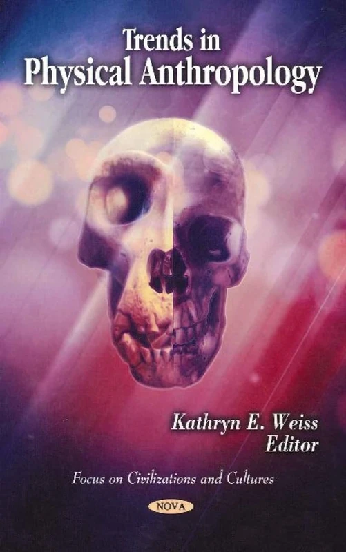 Trends in Physical Anthropology (Focus on Civilizations and Cultures)