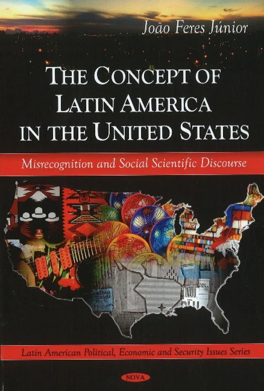Concept of Latin America in the United States: Misrecongnition and Social Scientific Discourse