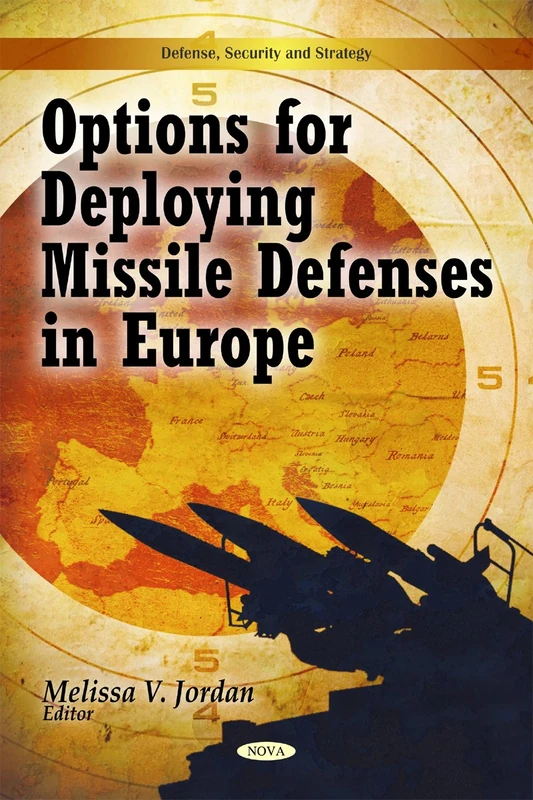 Options for Deploying Missile Defenses in Europe (Defense, Security and Strategy)