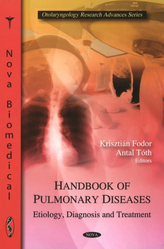 Handbook of Pulmonary Diseases: Etiology, Diagnosis and Treatment (Otolarngology Research Advances)