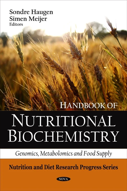 Handbook of Nutritional Biochemistry: Genomics, Metabolomics and Food Supply (Nutrition and Diet Research Progress): Genomics, Metabolomics & Food Supply