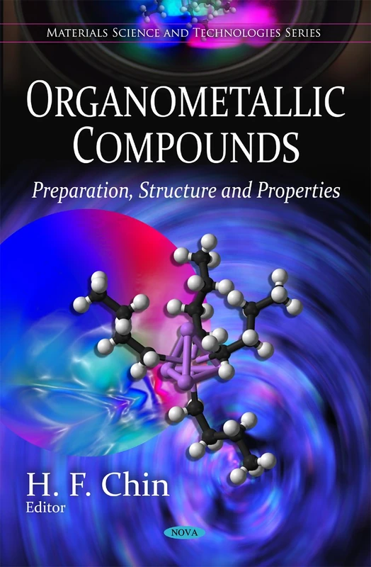 Organometallic Compounds: Preparation, Structure and Properties (Materials Science and Technologies)