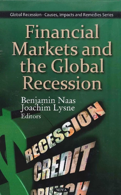 Financial Markets and the Global Recession (Global Recession - Causes, Impacts and Remedies)