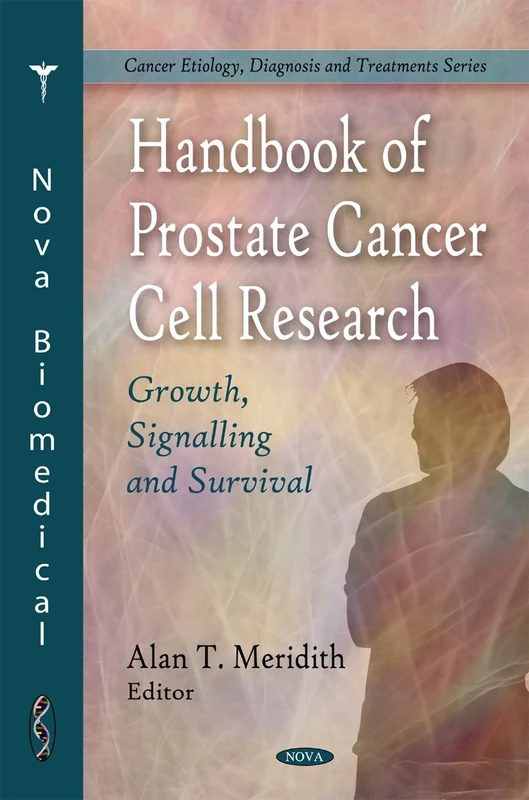Handbook of Prostate Cancer Cell Research: Growth, Signalling & Survival (Cancer Etiology, Diagnosis and Treatment)