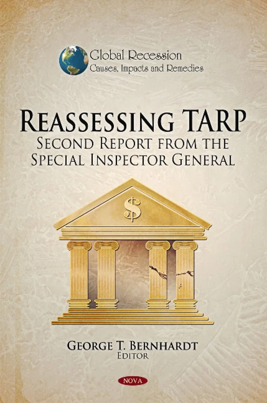 Reassessing TARP: Second Report from the Special Inspector General (Global Recession - Causses, Impacts and Remedies)