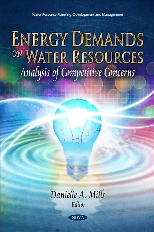 Energy Demands on Water Resources: Analysis of Competitive Concerns (Water Resource Planning, Development and Manageent)