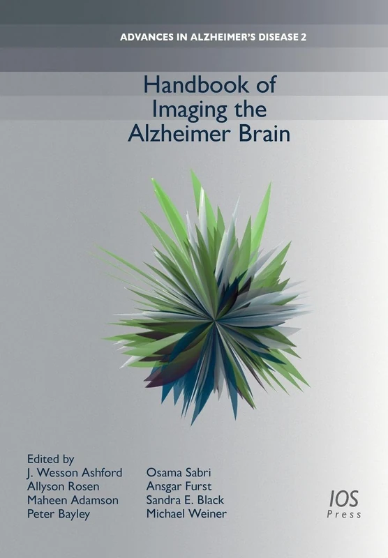Handbook of Imaging the Alzheimer Brain (Advances in Alzheimer′s Disease (IOS Press))