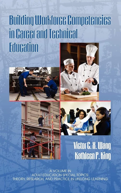 Building Workforce Competencies in Career and Technical Education (Adult Education Special Topics: Theory, Research and Practice in Lifelong Learning)