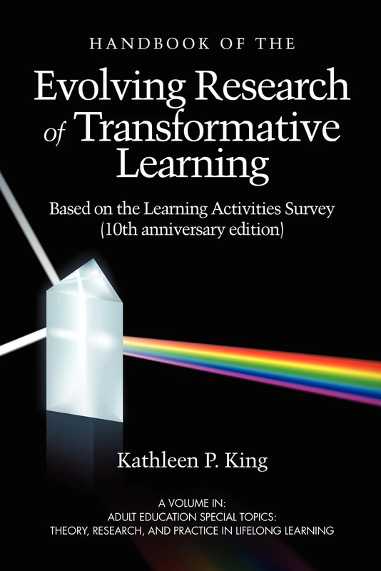 The Handbook of the Evolving Research of Transformative Learning: Based on the Learning Activities Survey (10th Anniversary Edition) (Adult Education ... Research and Practice in LifeLong Learning)