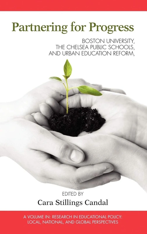 Partnering for Progress: Boston University, the Chelsea Public Schools, and Twenty Years of Urban Education Reform (Research in Educational Policy: Local, National & Global Perspectives)
