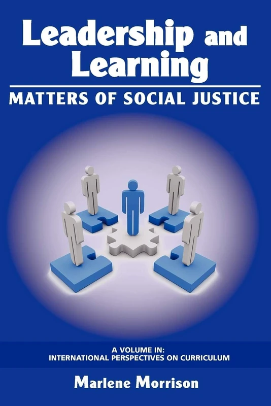 Leadership and Learning: Matters of Social Justice (International Perspectives on Curriculum)