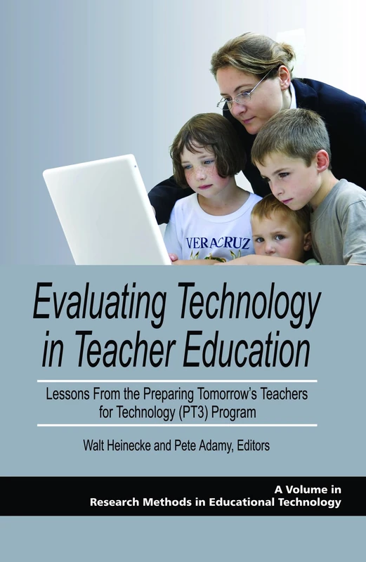 Evaluating Technology in Teacher Education: Lessons from the Preparing Tomorrow's Teachers for Technology (Pt3) Program (Research, Innovation & Methods in Educational Technology)