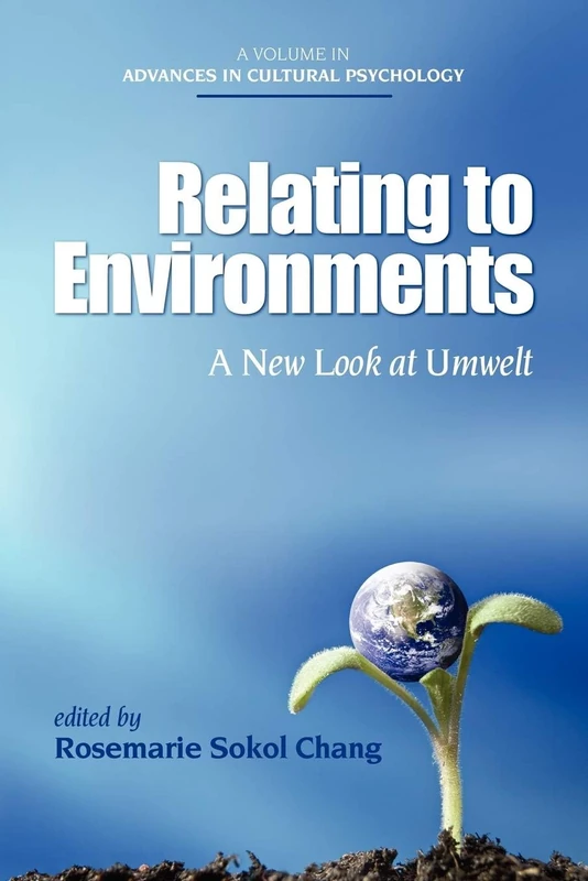 Relating to Environments: A New Look at Umwelt (Advances in Cultural Psychology) (Advances in Cultural Psychology: Constructing Human Development)
