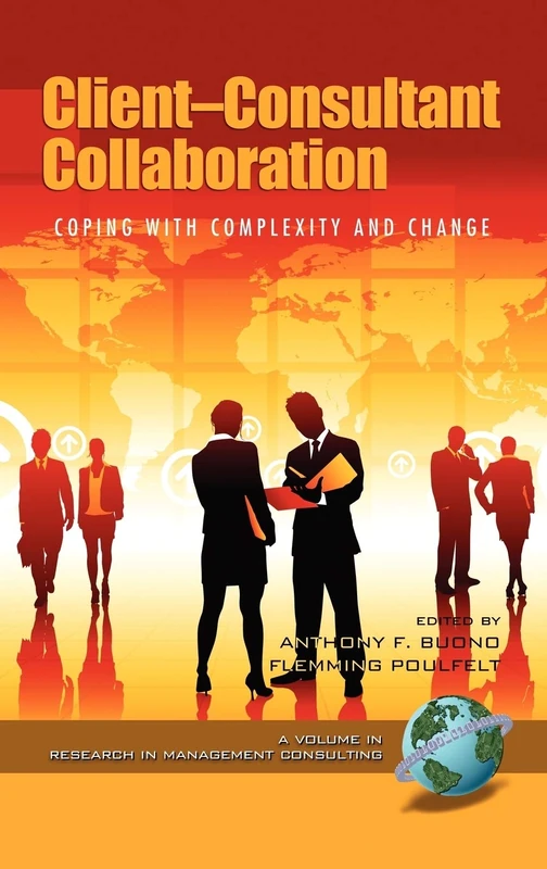 Client-consultant Collaboration: Coping with Complexity and Change (Research in Management Consulting)