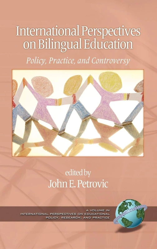 International Perspectives on Bilingual Education: Policy, Practice, and Controversy (International Perspectives on Educational Policy, Research and Practice)