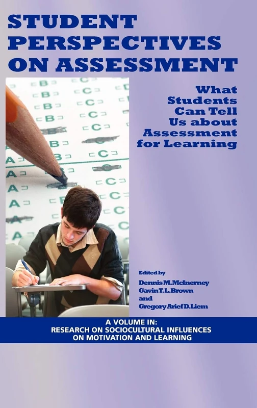 Student Perspectives on Assessment: What Students Can Tell Us About Assessment for Learning (Research on Sociocultural Influences on Motivation and Learning)