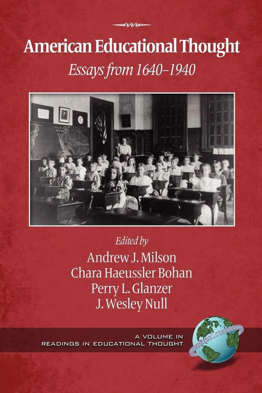 American Educational Thought: Essays from 1640-1940 (Readings in Educational Thought)